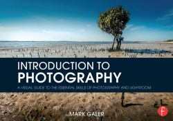 Introduction to Photography : A Visual Guide to the Essential Skills of Photography and Lightroom