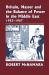 Britain, Nasser and the Balance of Power in the Middle East, 1952-1977 : From the Eygptian Revolution to the Six Day War