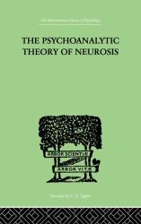 The Psychoanalytic Theory of Neurosis