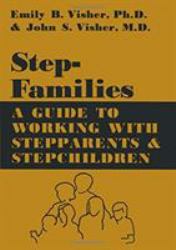 Stepfamilies : A Guide to Working with Stepparents and Stepchildren