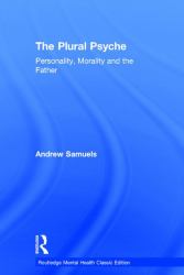 The Plural Psyche : Personality, Morality and the Father