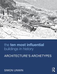 The Ten Most Influential Buildings in History : Architecture's Archetypes