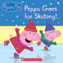 Peppa Pig: Peppa Goes Ice Skating! (Media Tie-In)