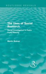 The Uses of Social Research (Routledge Revivals) : Social Investigation in Public Policy-Making