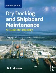 Dry Docking and Shipboard Maintenance : A Guide for Industry