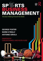 Sports Business Management : Decision Making Around the Globe