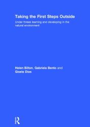 Taking the First Steps Outside : Under Threes Learning and Developing in the Natural Environment