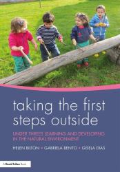 Taking the First Steps Outside : Under Threes Learning and Developing in the Natural Environment