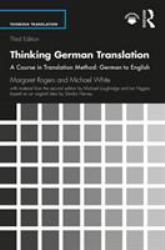 Thinking German Translation : A Course in Translation Method: German to English