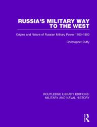 Russia's Military Way to the West : Origins and Nature of Russian Military Power 1700-1800