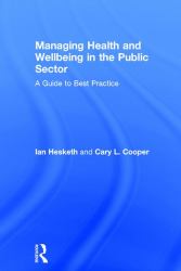 Managing Health and Wellbeing in the Public Sector : A Guide to Best Practice