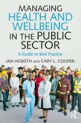 Managing Health and Wellbeing in the Public Sector : A Guide to Best Practice