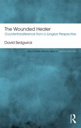 The Wounded Healer : Countertransference from a Jungian Perspective