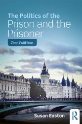 The Politics of the Prison and the Prisoner : Zoon Politikon?