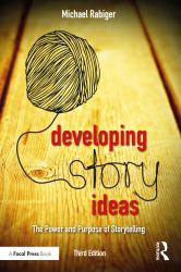 Developing Story Ideas : The Power and Purpose of Storytelling