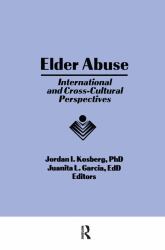 Elder Abuse : International and Cross-Cultural Perspectives