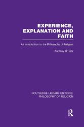 Experience, Explanation and Faith : An Introduction to the Philosophy of Religion