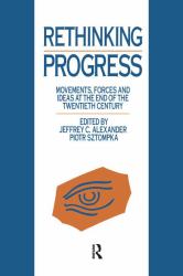 Rethinking Progress : Movements, Forces, and Ideas at the End of the Twentieth Century