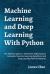 Machine Learning and Deep Learning with Python : Use Python Jupyter to Implement Mathematical Concepts, Machine Learning Algorithms and Deep Learning Neural Networks