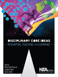 Disciplinary Core Ideas : Reshaping Teaching and Learning