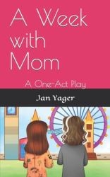 A Week with Mom : A One-Act Play