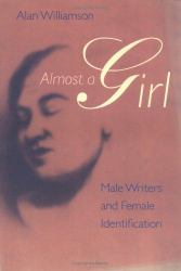 Almost a Girl : Male Writers and Female Identification