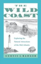 The Wild Coast : Exploring the Natural Attractions of the Mid-Atlantic