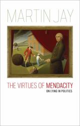 The Virtues of Mendacity : On Lying in Politics