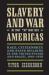 Slavery and War in the Americas : Race, Citizenship, and State Building in the United States and Brazil, 1861-1870