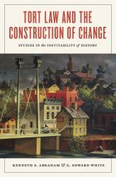 Tort Law and the Construction of Change : Studies in the Inevitability of History