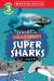 Everything Awesome about: Super Sharks (Scholastic Reader, Level 3)