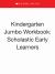 Kindergarten Jumbo Workbook: Scholastic Early Learners (Jumbo Workbook)