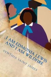 I AM Edmonia Lewis and I AM Wildfire : A Monologue