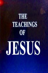 The Teachings of Jesus : Jesus, Spirit, Spiritual, Born Again, Christ, the Voice Of,