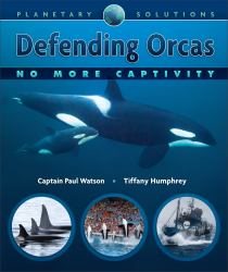 Defending Orcas : No More Captivity