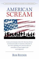 American Scream : A Novel of Hope and Possibilities to Resurrect the American Dream