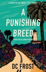 A Punishing Breed : A Detective DJ Arias Mystery