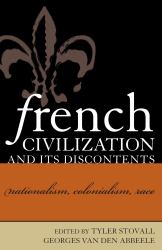 French Civilization and Its Discontents : Nationalism, Colonialism, Race