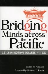 Bridging Minds Across the Pacific : U. S. -China Educational Exchanges, 1978-2003