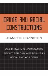 Crime and Racial Constructions : Cultural Misinformation about African Americans in Media and Academia