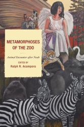 Metamorphoses of the Zoo : Animal Encounter after Noah