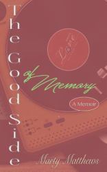 The Good Side of Memory : A Memoir