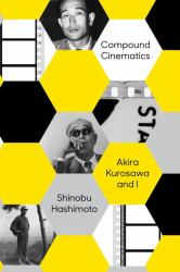 Compound Cinematics : Akira Kurosawa and I