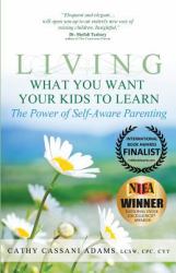 Living What You Want Your Kids to Learn : The Power of Self-Aware Parenting