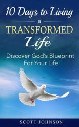 10 Days to Living a Transformed Life : Discover God?s Blueprint for Your Life