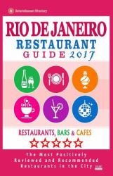 Rio de Janeiro Restaurant Guide 2017 : Best Rated Restaurants in Rio de Janeiro, Brazil - 500 Restaurants, Bars and Cafés Recommended for Visitors 2017