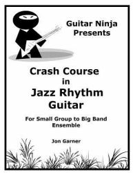 Crash Course in Jazz Rhythm Guitar : For Small Group to Big Band Ensemble