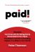 Paid! : Reveals the 10 Secrets for Being Richly Rewarded for the Value You Deliver