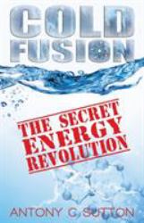 Cold Fusion : The Secret Energy Revolution