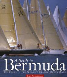 A Berth to Bermuda : 100 Years of the World's Classic Ocean Race